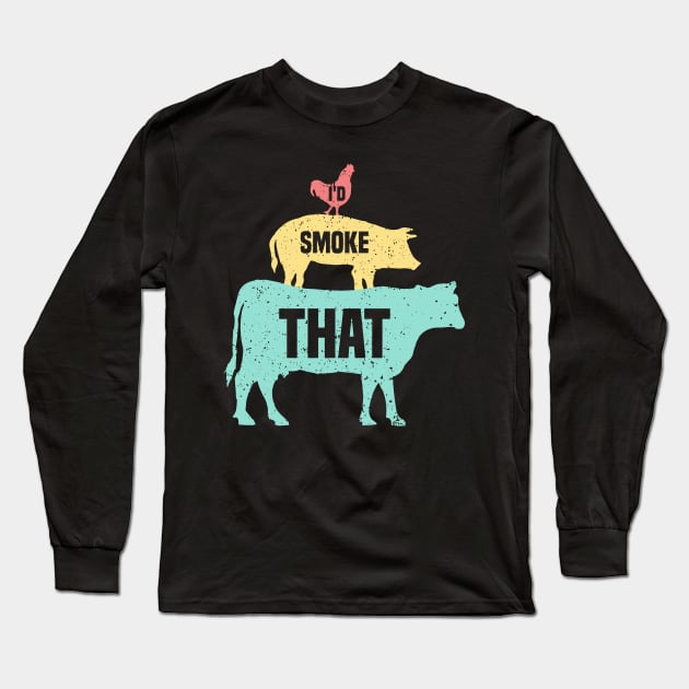 I'd Smoke That Long Sleeve T-Shirt by SbeenShirts